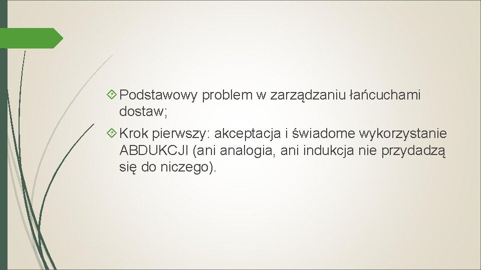  Podstawowy problem w zarządzaniu łańcuchami dostaw; Krok pierwszy: akceptacja i świadome wykorzystanie ABDUKCJI