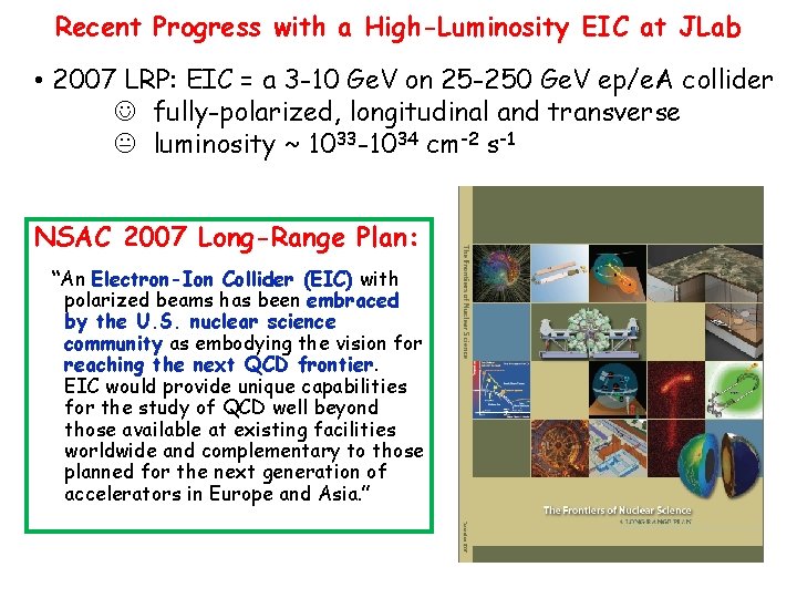 Recent Progress with a High-Luminosity EIC at JLab • 2007 LRP: EIC = a