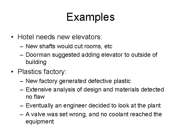 Examples • Hotel needs new elevators: – New shafts would cut rooms, etc –