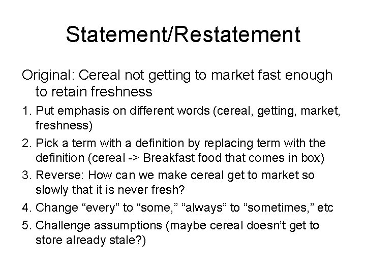 Statement/Restatement Original: Cereal not getting to market fast enough to retain freshness 1. Put