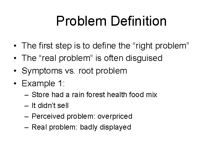 Problem Definition • • The first step is to define the “right problem” The