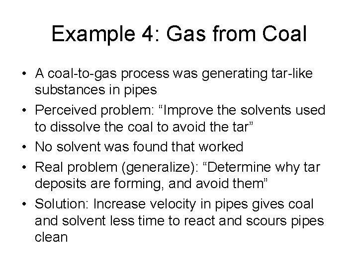 Example 4: Gas from Coal • A coal-to-gas process was generating tar-like substances in