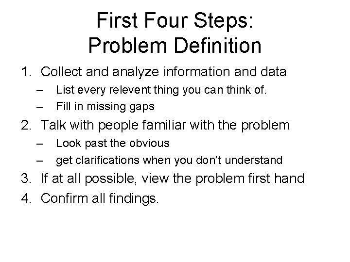 First Four Steps: Problem Definition 1. Collect and analyze information and data – –