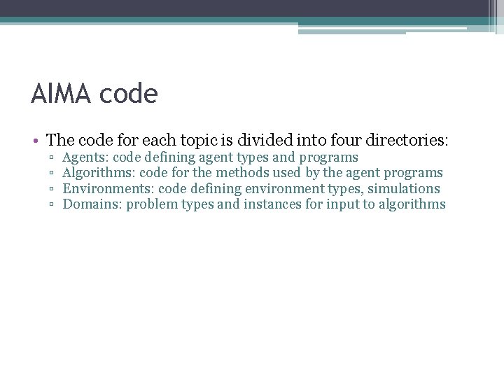 AIMA code • The code for each topic is divided into four directories: ▫