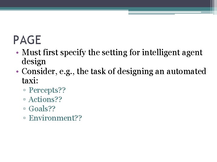 PAGE • Must first specify the setting for intelligent agent design • Consider, e.
