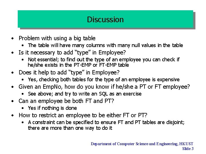 Discussion • Problem with using a big table • The table will have many