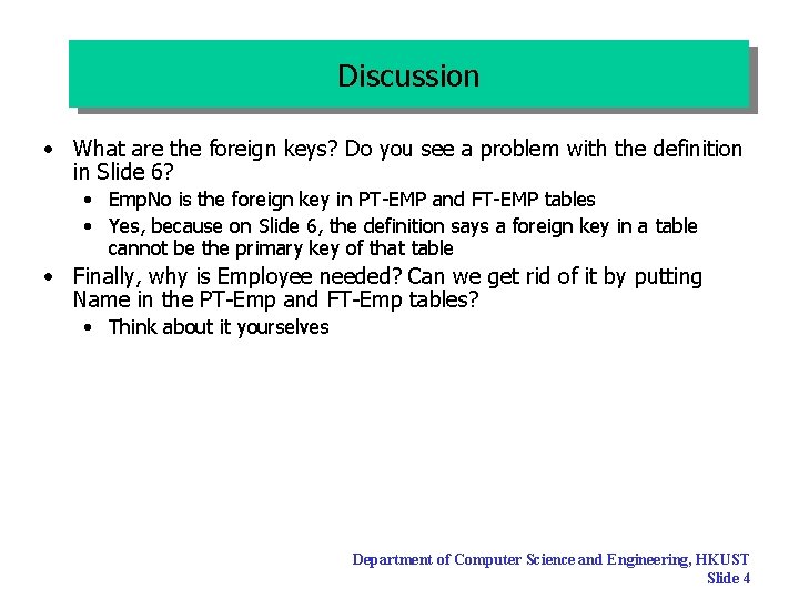 Discussion • What are the foreign keys? Do you see a problem with the