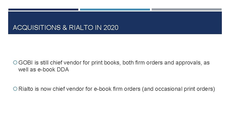 ACQUISITIONS & RIALTO IN 2020 GOBI is still chief vendor for print books, both