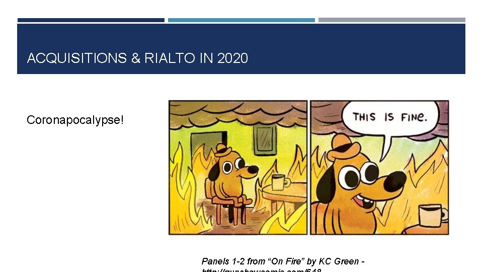 ACQUISITIONS & RIALTO IN 2020 Coronapocalypse! Panels 1 -2 from “On Fire” by KC