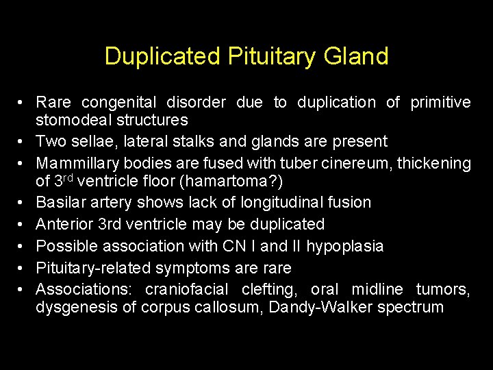 Duplicated Pituitary Gland • Rare congenital disorder due to duplication of primitive stomodeal structures