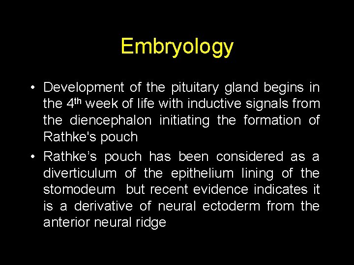 Embryology • Development of the pituitary gland begins in the 4 th week of
