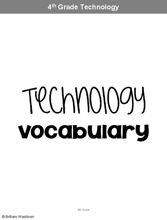 4 th Grade Technology 4 th Grade © Brittany Washburn 