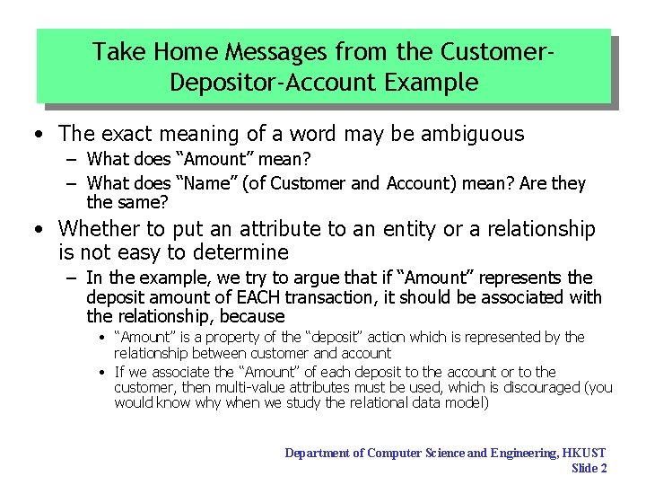 Take Home Messages from the Customer. Depositor-Account Example • The exact meaning of a