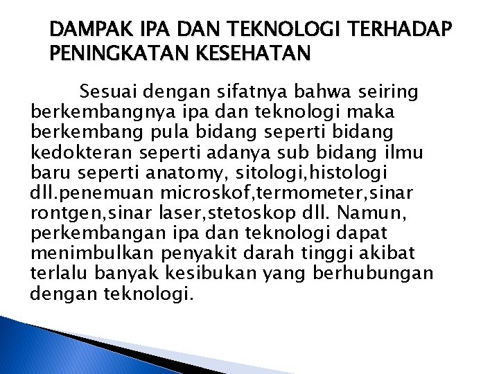 DAMPAK IPA DAN TEKNOLOGI TERHADAP PENINGKATAN KESEHATAN Sesuai dengan sifatnya bahwa seiring berkembangnya ipa