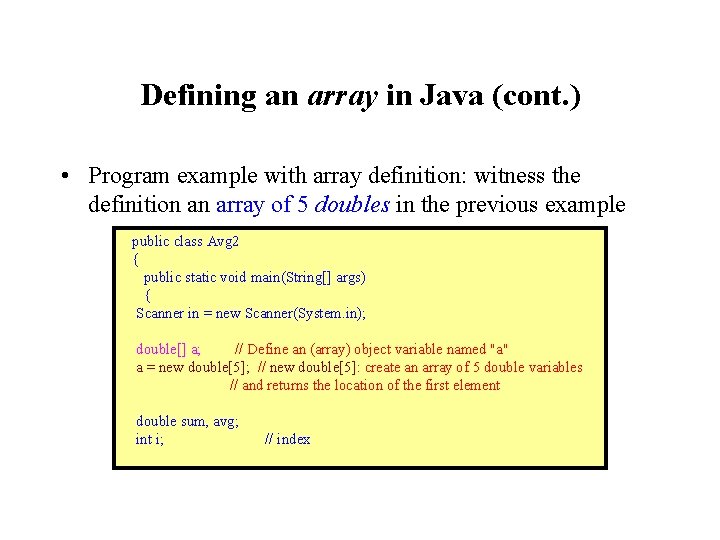 Defining an array in Java (cont. ) • Program example with array definition: witness Defining an array in Java (cont. ) • Program example with array definition: witness