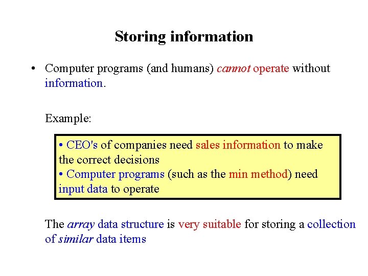 Storing information • Computer programs (and humans) cannot operate without information. Example: • CEO's Storing information • Computer programs (and humans) cannot operate without information. Example: • CEO's