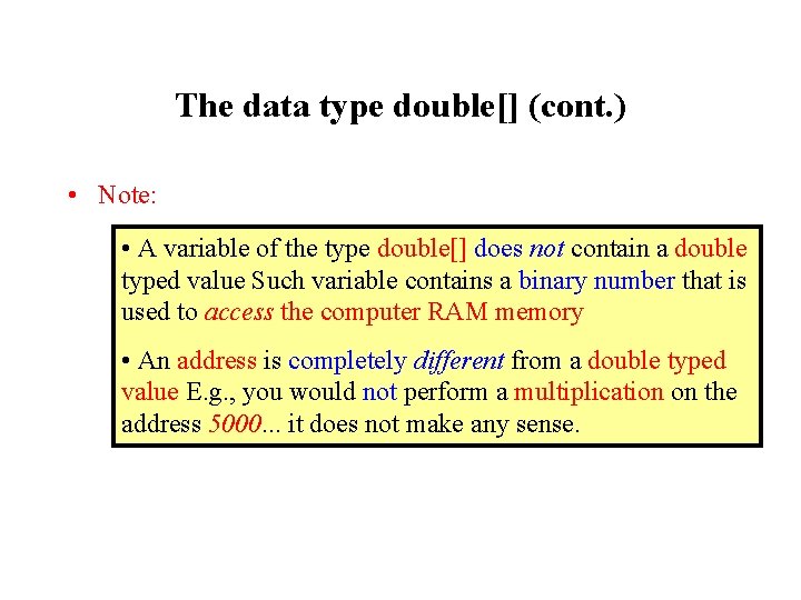 The data type double[] (cont. ) • Note: • A variable of the type