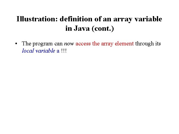 Illustration: definition of an array variable in Java (cont. ) • The program can Illustration: definition of an array variable in Java (cont. ) • The program can