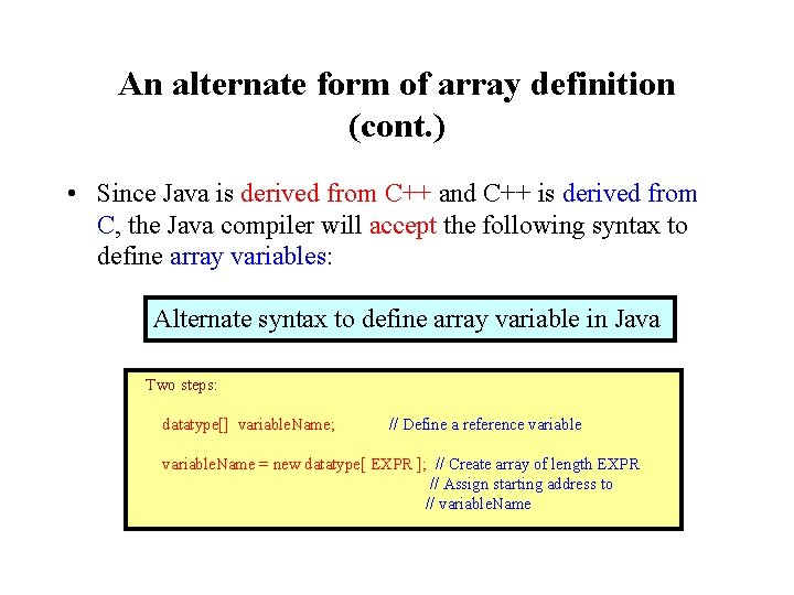 An alternate form of array definition (cont. ) • Since Java is derived from An alternate form of array definition (cont. ) • Since Java is derived from