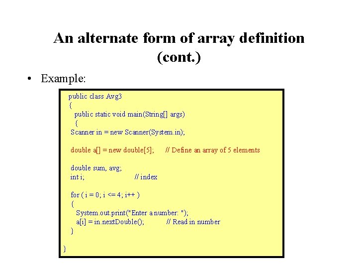 An alternate form of array definition (cont. ) • Example: public class Avg 3 An alternate form of array definition (cont. ) • Example: public class Avg 3