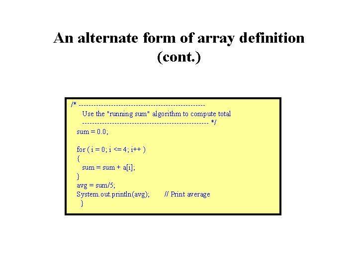 An alternate form of array definition (cont. ) /* -------------------------Use the "running sum" algorithm An alternate form of array definition (cont. ) /* -------------------------Use the "running sum" algorithm