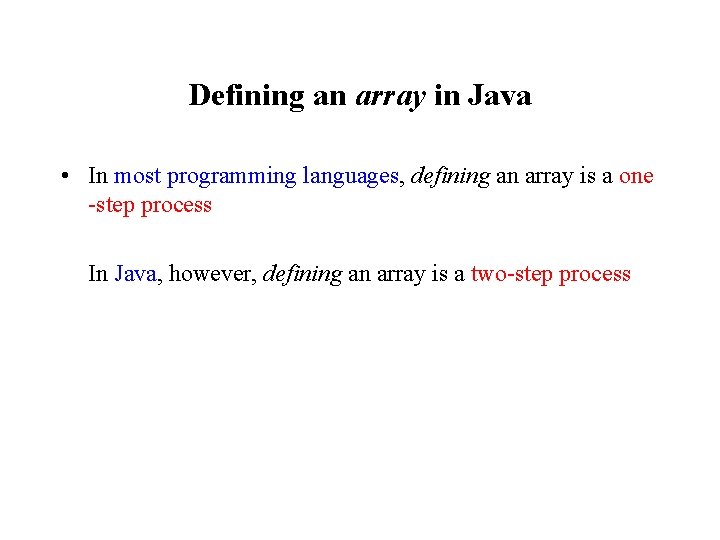 Defining an array in Java • In most programming languages, defining an array is Defining an array in Java • In most programming languages, defining an array is