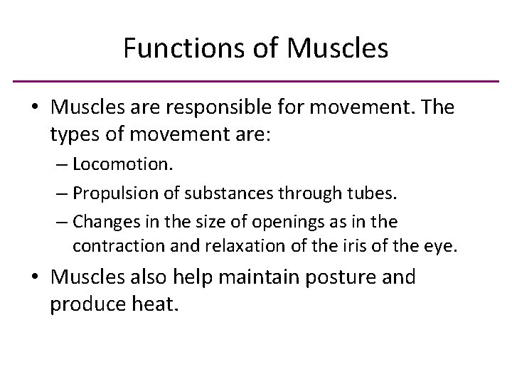 Functions of Muscles • Muscles are responsible for movement. The types of movement are: