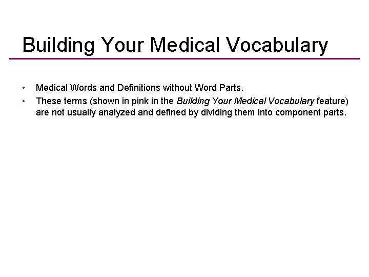 Building Your Medical Vocabulary • • Medical Words and Definitions without Word Parts. These