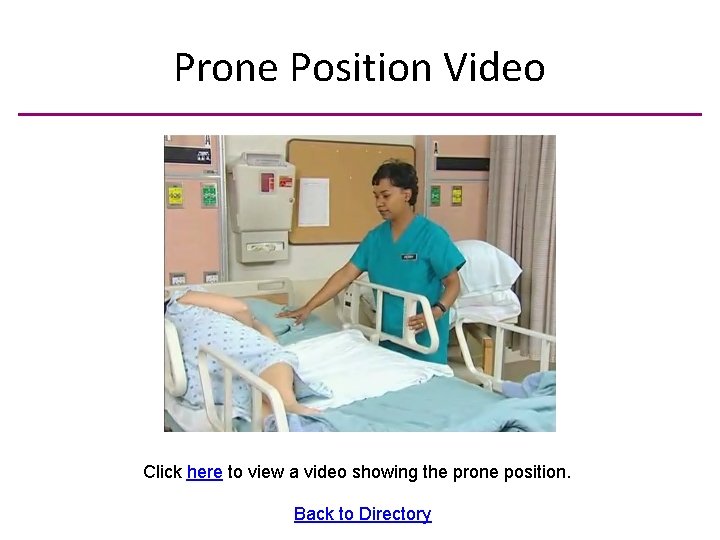 Prone Position Video Click here to view a video showing the prone position. Back
