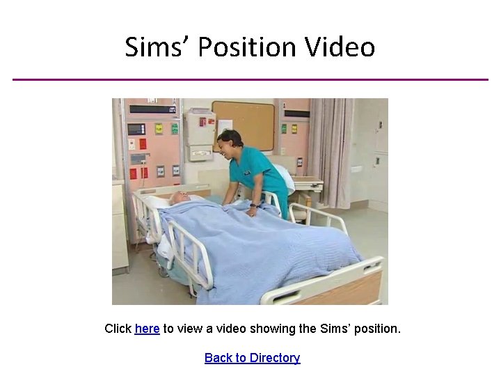 Sims’ Position Video Click here to view a video showing the Sims’ position. Back