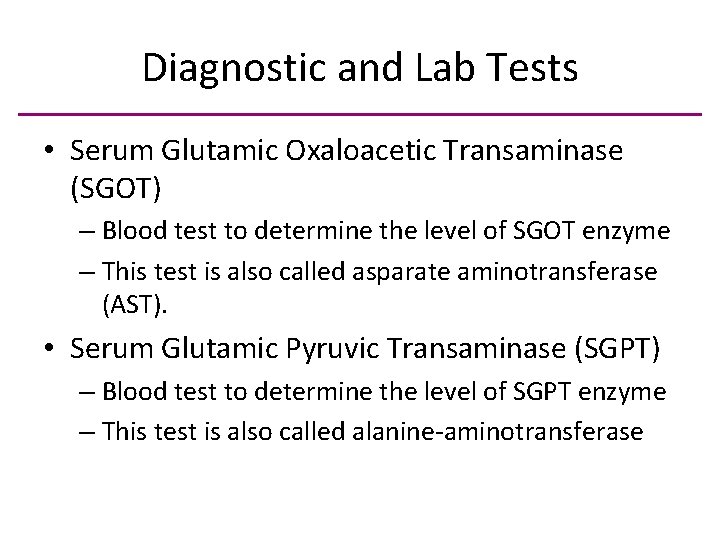 Diagnostic and Lab Tests • Serum Glutamic Oxaloacetic Transaminase (SGOT) – Blood test to