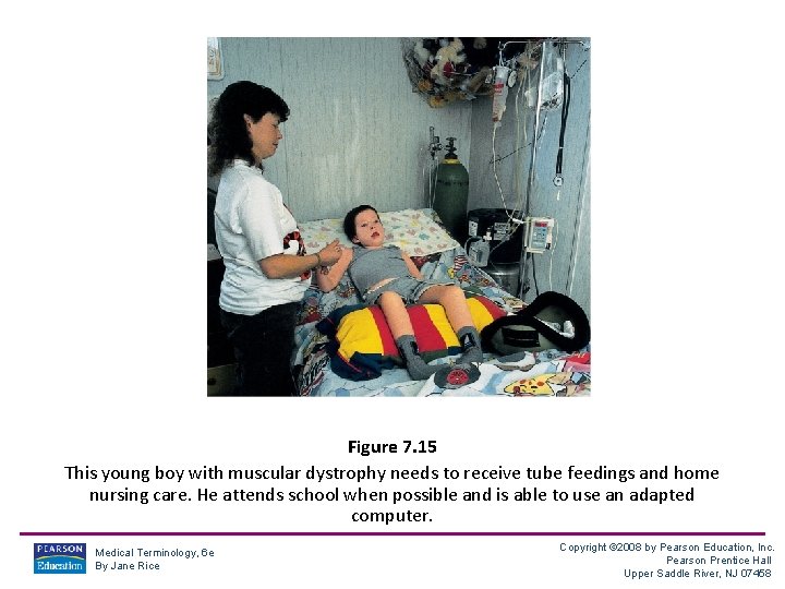 Figure 7. 15 This young boy with muscular dystrophy needs to receive tube feedings