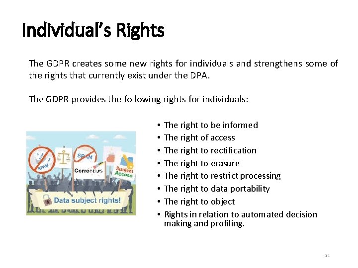 Individual’s Rights The GDPR creates some new rights for individuals and strengthens some of