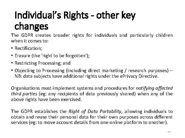 Individual’s Rights - other key changes The GDPR creates broader rights for individuals and
