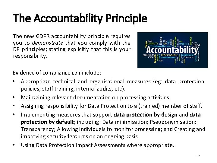 The Accountability Principle The new GDPR accountability principle requires you to demonstrate that you