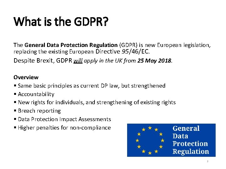 What is the GDPR? The General Data Protection Regulation (GDPR) is new European legislation,
