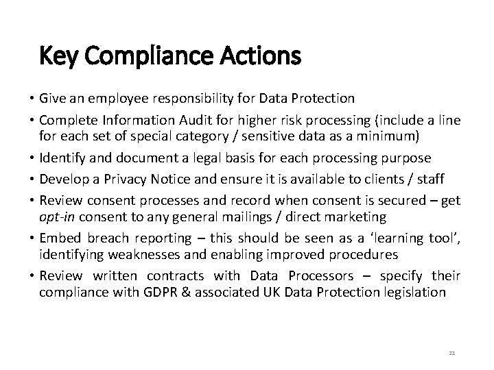 Key Compliance Actions • Give an employee responsibility for Data Protection • Complete Information