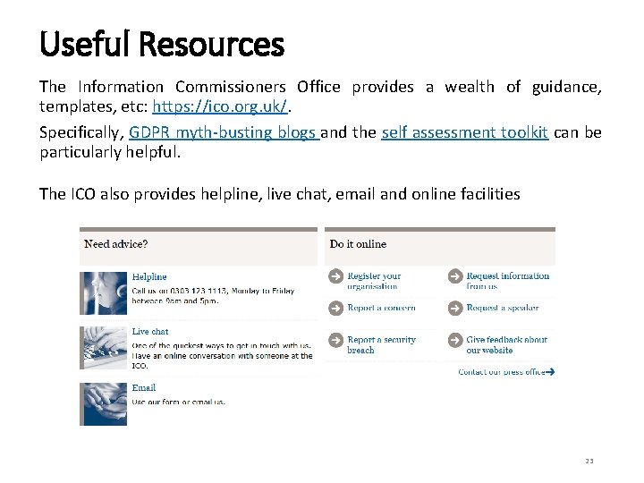 Useful Resources The Information Commissioners Office provides a wealth of guidance, templates, etc: https: