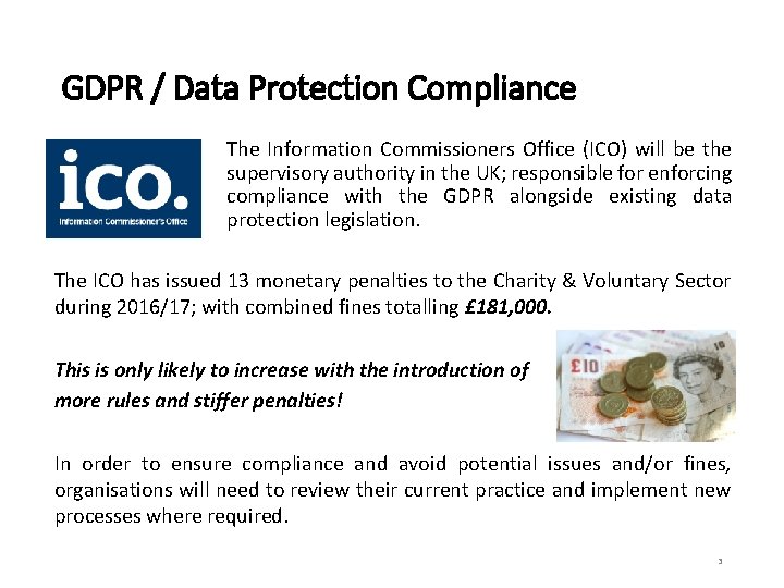 GDPR / Data Protection Compliance The Information Commissioners Office (ICO) will be the supervisory