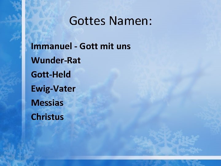 Gottes Namen: Immanuel - Gott mit uns Wunder-Rat Gott-Held Ewig-Vater Messias Christus 