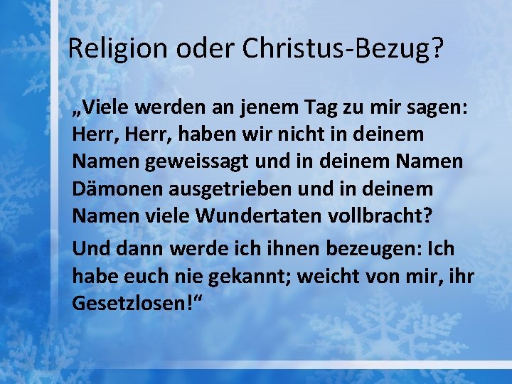 Religion oder Christus-Bezug? „Viele werden an jenem Tag zu mir sagen: Herr, haben wir