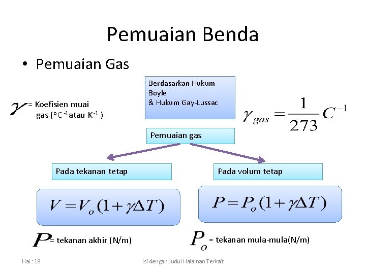 Pemuaian Benda • Pemuaian Gas = Koefisien muai gas (o C -1 atau K