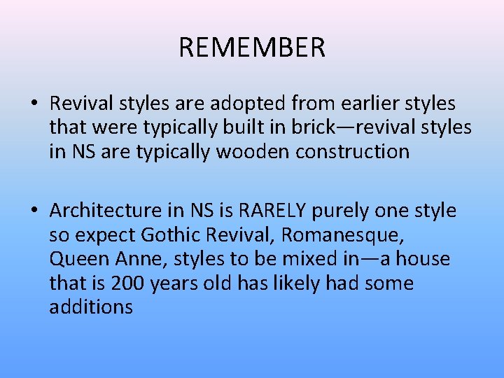 REMEMBER • Revival styles are adopted from earlier styles that were typically built in