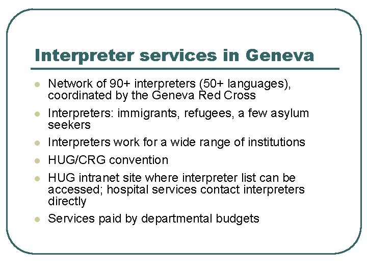 Interpreter services in Geneva l l l Network of 90+ interpreters (50+ languages), coordinated