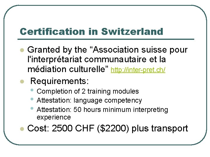 Certification in Switzerland l l Granted by the “Association suisse pour l'interprétariat communautaire et