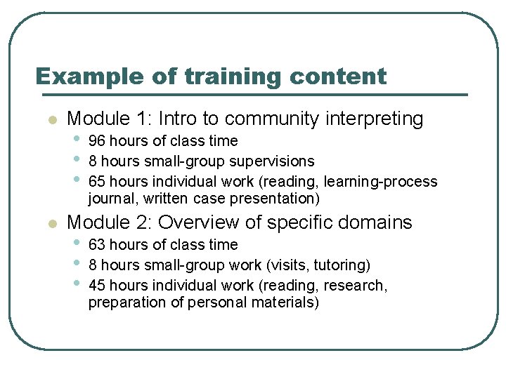 Example of training content l l Module 1: Intro to community interpreting • •