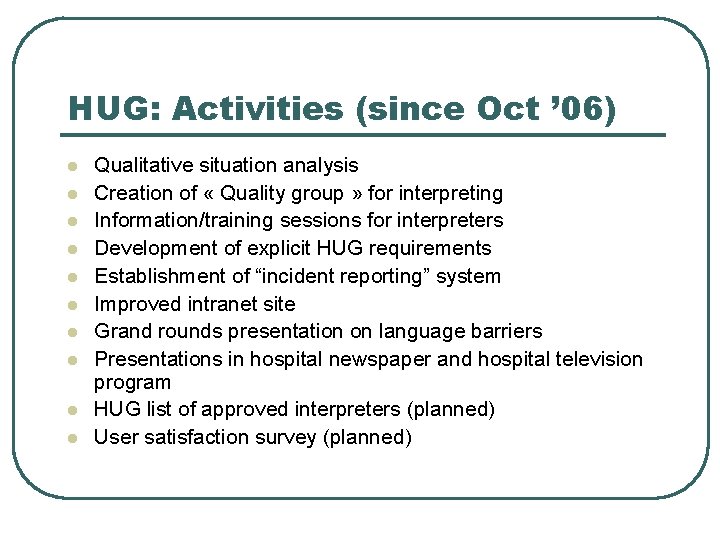 HUG: Activities (since Oct ’ 06) l l l l l Qualitative situation analysis