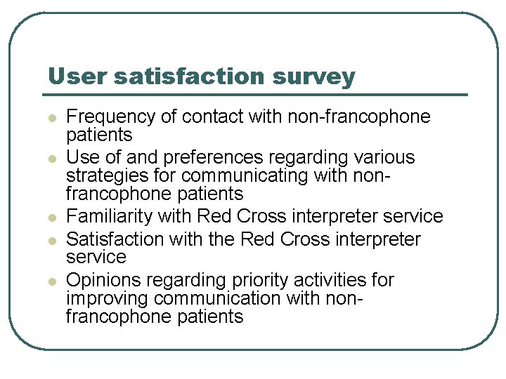 User satisfaction survey l l l Frequency of contact with non-francophone patients Use of