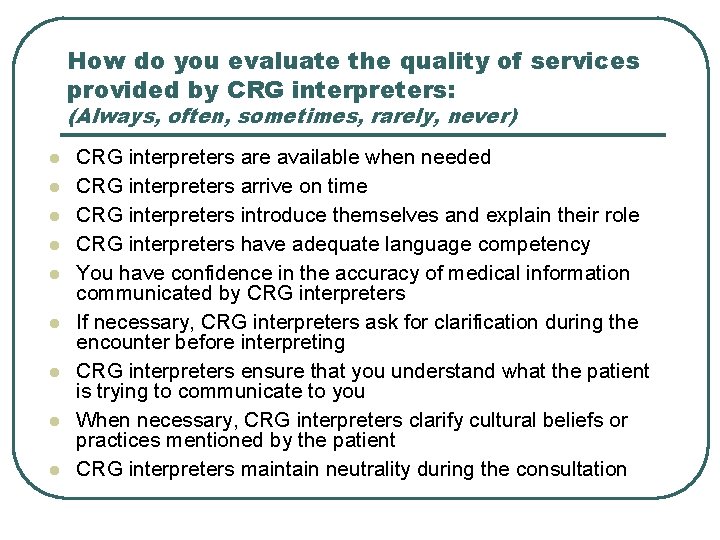 How do you evaluate the quality of services provided by CRG interpreters: (Always, often,