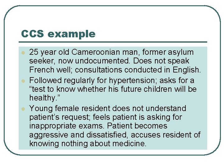 CCS example l l l 25 year old Cameroonian man, former asylum seeker, now